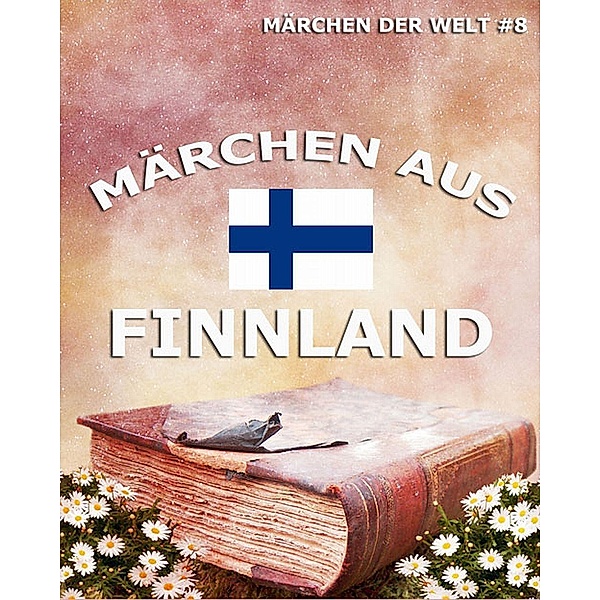 Märchen aus Finnland, Verschiedene Autoren