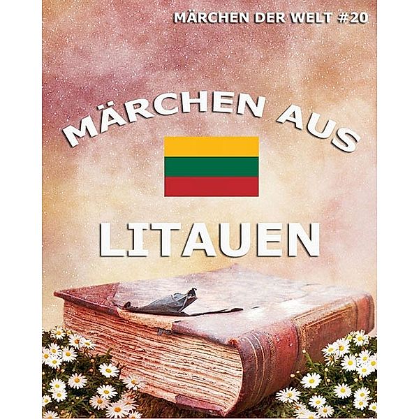 Märchen aus Litauen, Verschiedene Autoren