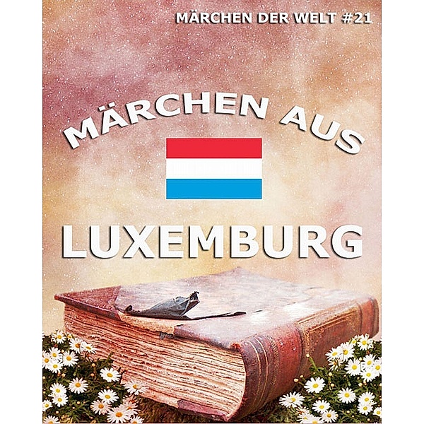 Märchen aus Luxemburg, Verschiedene Autoren