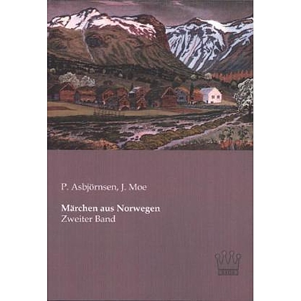 Märchen aus Norwegen.Bd.2, Peter Christen Asbjørnsen, Jørgen Moe