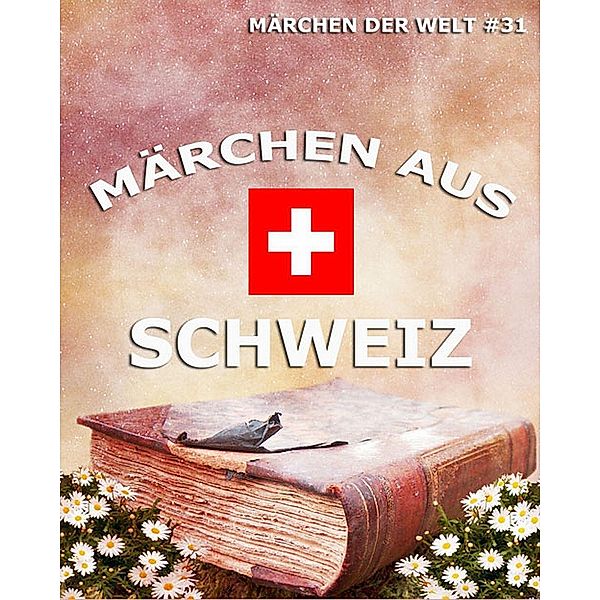 Märchen aus Schweiz, Verschiedene Autoren