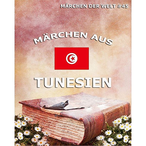 Märchen aus Tunesien, Verschiedene Autoren