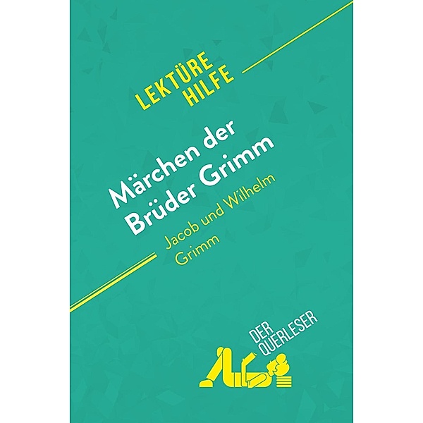 Märchen der Brüder Grimm von Jacob und Wilhelm Grimm (Lektürehilfe), Dominique Coutant-Defer, derQuerleser