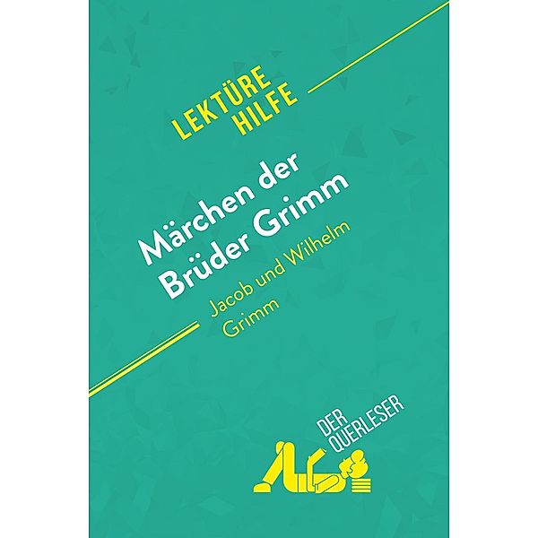 Märchen der Brüder Grimm von Jacob und Wilhelm Grimm (Lektürehilfe), Dominique Coutant-Defer, derQuerleser