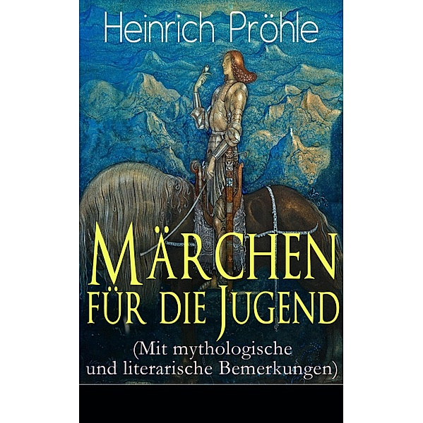 Märchen für die Jugend (Mit mythologische und literarische Bemerkungen), Heinrich Pröhle