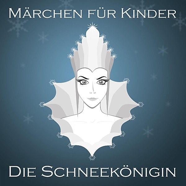 Märchen für Kinder: Die Schneekönigin, Hans Christian Andersen