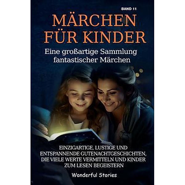 Märchen für Kinder Eine grossartige Sammlung fantastischer Märchen. (Band 11), Wonderful Stories