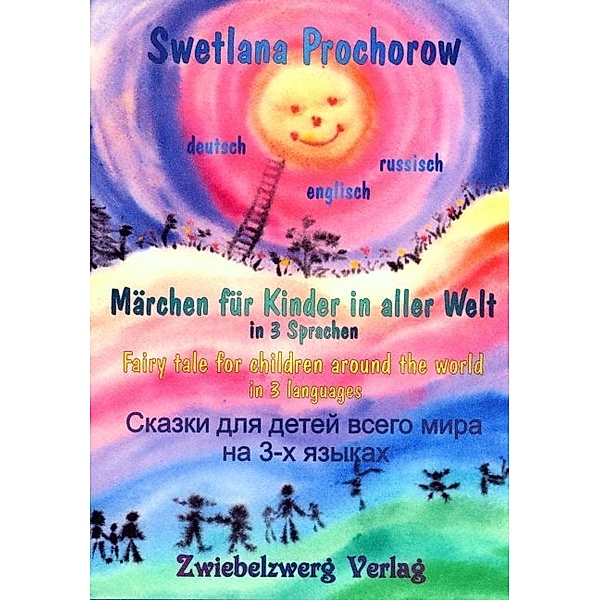 Märchen für Kinder in aller Welt. Fairy tale for children around the world in 3 languages, Swetlana Prochorow