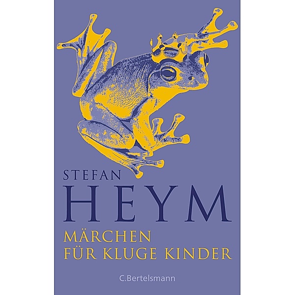 Märchen für kluge Kinder / Stefan-Heym-Werkausgabe, Erzählungen Bd.2, Stefan Heym