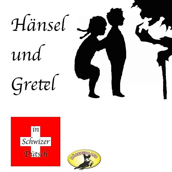 Märchen in Schwizer Dütsch - Märchen in Schwizer Dütsch, Hänsel und Gretel, Die Gebrüder Grimm