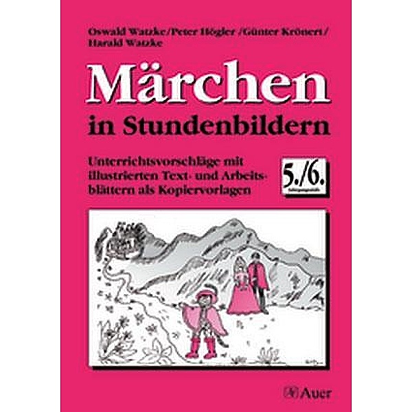 Märchen in Stundenbildern, 5./6. Jahrgangsstufe, P. Högler, G. Krönert, H. Watzke, O. Watzke