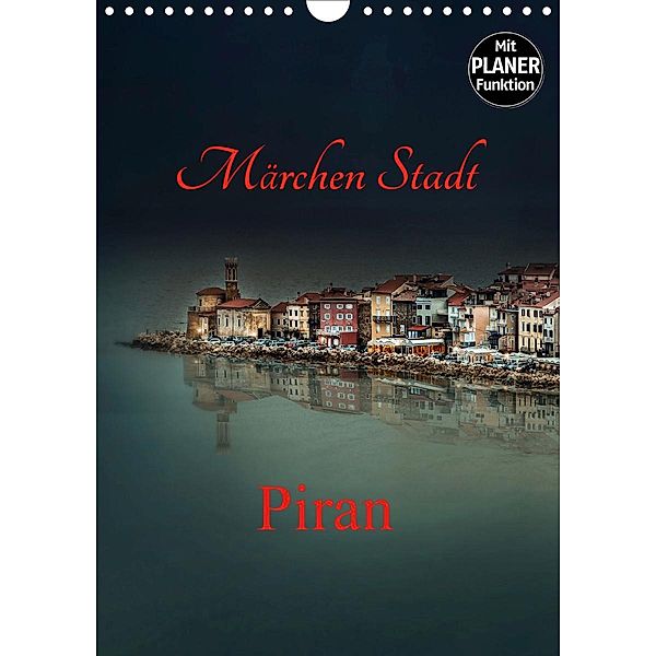 Märchen Stadt Piran (Wandkalender 2020 DIN A4 hoch), Ludvik Rajbar