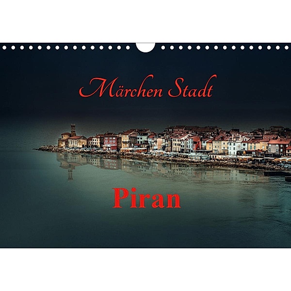 Märchen Stadt Piran (Wandkalender 2021 DIN A4 quer), Ludvik Rajbar