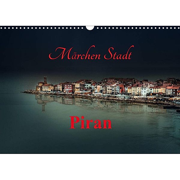 Märchen Stadt Piran (Wandkalender 2023 DIN A3 quer), Ludvik Rajbar