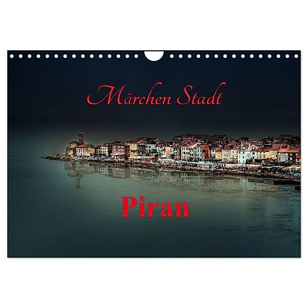 Märchen Stadt Piran (Wandkalender 2024 DIN A4 quer), CALVENDO Monatskalender, Ludvik Rajbar