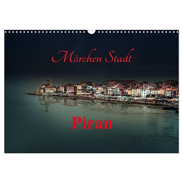 Märchen Stadt Piran (Wandkalender 2025 DIN A3 quer), CALVENDO Monatskalender, Calvendo, Ludvik Rajbar