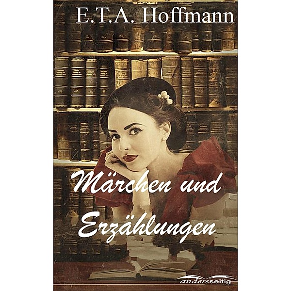 Märchen und Erzählungen, E. T. A. Hoffmann