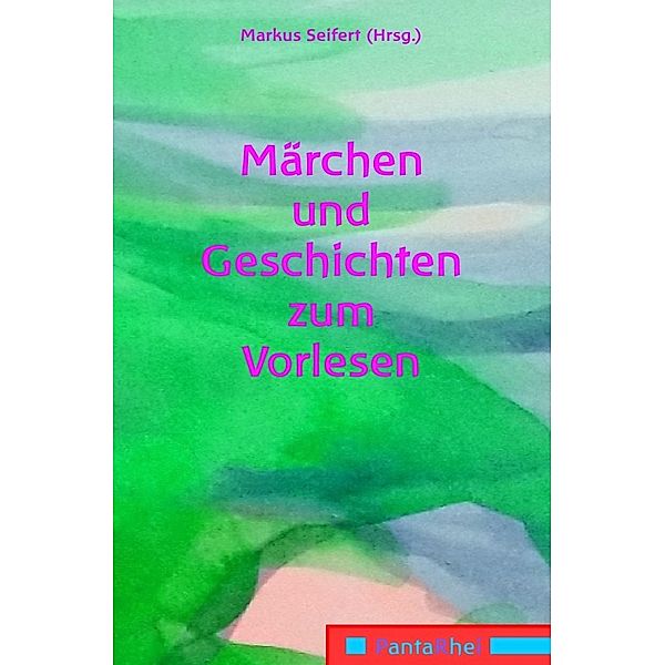 Märchen und Geschichten zum Vorlesen, Markus Seifert