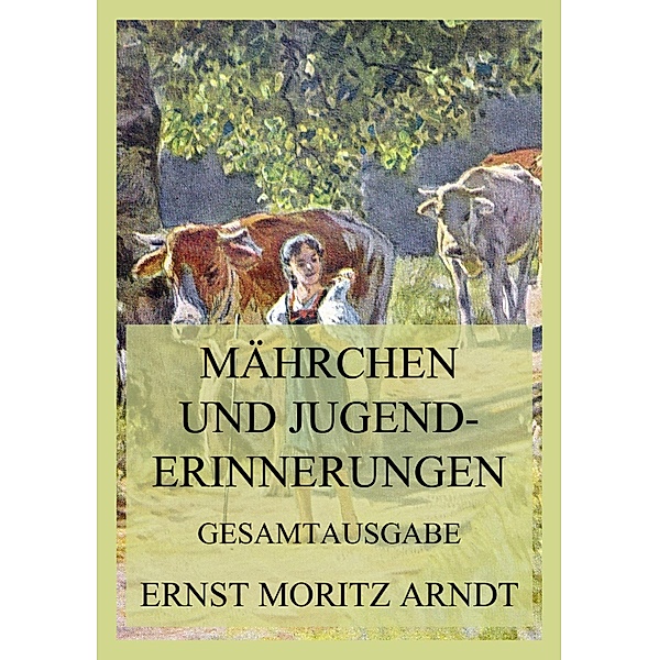 Märchen und Jugenderinnerungen, Ernst Moritz Arndt