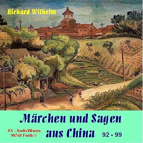 Märchen und Sagen aus China 92-99, Wilhelm, Richard, AS-AudioWissen