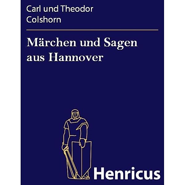 Märchen und Sagen aus Hannover, Carl Und Theodor Colshorn