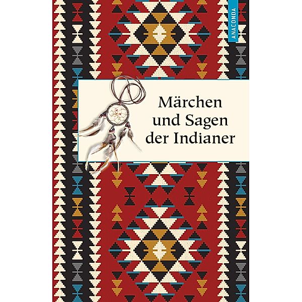Märchen und Sagen der Indianer Nordamerikas / Geschenkbuch Weisheit, Karl Knortz