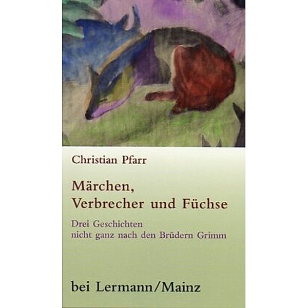 Märchen, Verbrecher und Füchse, Christian Pfarr