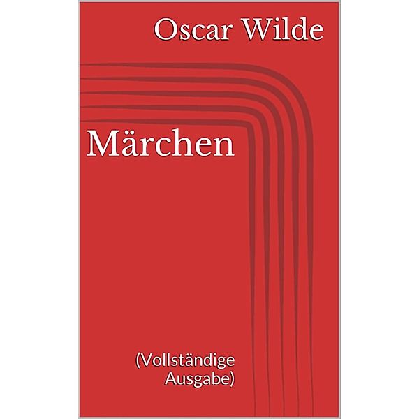 Märchen (Vollständige Ausgabe), Oscar Wilde