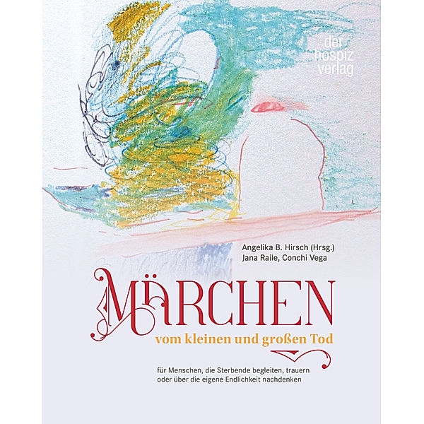 Märchen vom kleinen und grossen Tod, Angelika B. Hirsch, Jana Raile, Conchi Vega