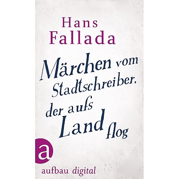 Märchen vom Stadtschreiber, der aufs Land flog, Hans Fallada