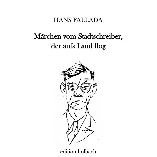 Märchen vom Stadtschreiber, der aufs Land flog, Hans Fallada