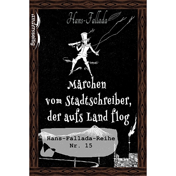 Märchen vom Stadtschreiber, der aufs Land flog / Hans-Fallada-Reihe, Hans Fallada