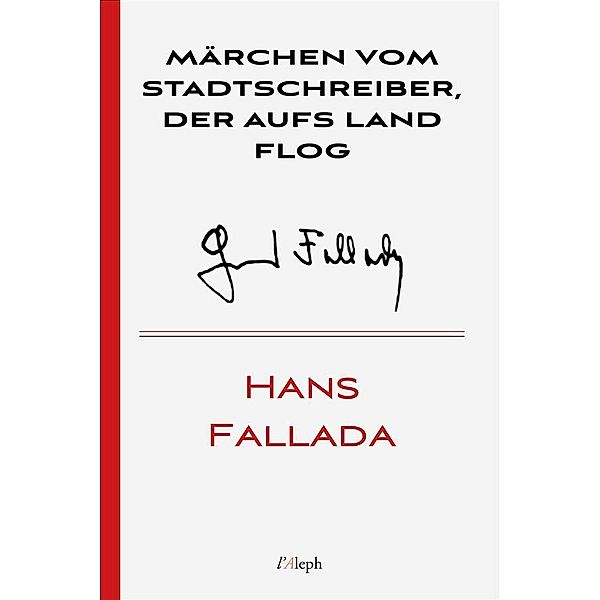 Märchen vom Stadtschreiber der aufs Land flog / Hans Fallada Bd.28, Hans Fallada