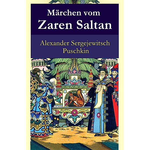 Märchen vom Zaren Saltan, Alexander Sergejewitsch Puschkin