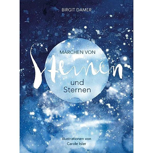 Märchen von Steinen und Sternen, Birgit Damer