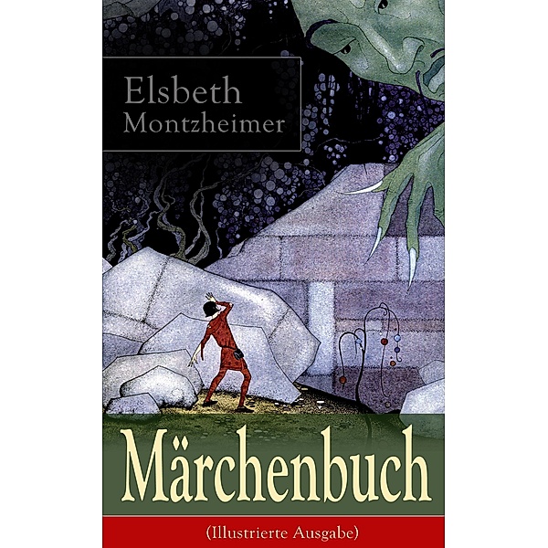 Märchenbuch (Illustrierte Ausgabe), Elsbeth Montzheimer