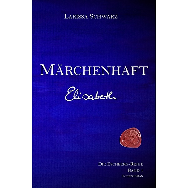 Märchenhaft - Elisabeth, Larissa Schwarz