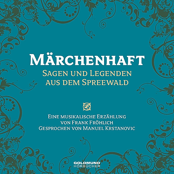 Märchenhaft - Sagen und Legenden aus dem Spreewald,1 Audio-CD, Frank Fröhlich