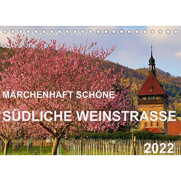 Märchenhaft schöne Südliche Weinstraße (Tischkalender 2022 DIN A5 quer), Sulamay Fillinger