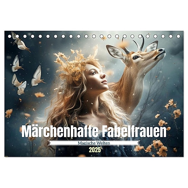Märchenhafte Fabelfrauen (Tischkalender 2025 DIN A5 quer), CALVENDO Monatskalender, Calvendo, Daniela Tapper