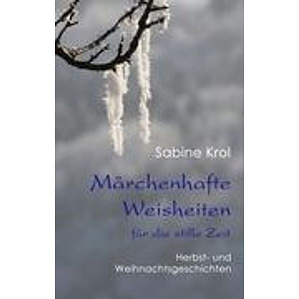 Märchenhafte Weisheiten für die stille Zeit, Sabine Krol