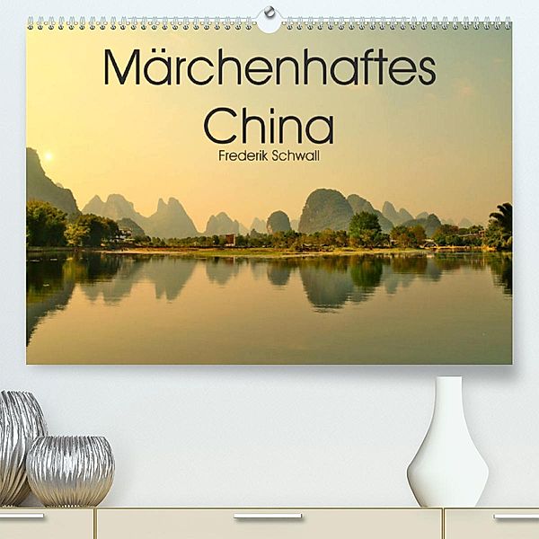 Märchenhaftes China (Premium, hochwertiger DIN A2 Wandkalender 2023, Kunstdruck in Hochglanz), Frederik Schwall