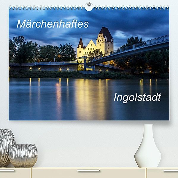 Märchenhaftes Ingolstadt (Premium, hochwertiger DIN A2 Wandkalender 2023, Kunstdruck in Hochglanz), SVK