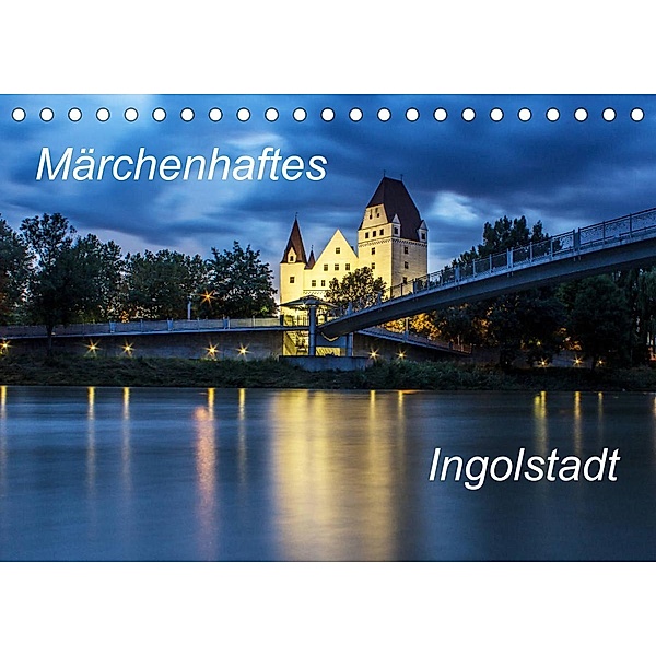 Märchenhaftes Ingolstadt (Tischkalender 2023 DIN A5 quer), SVK