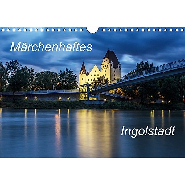 Märchenhaftes Ingolstadt (Wandkalender 2018 DIN A4 quer), k. A. SVK