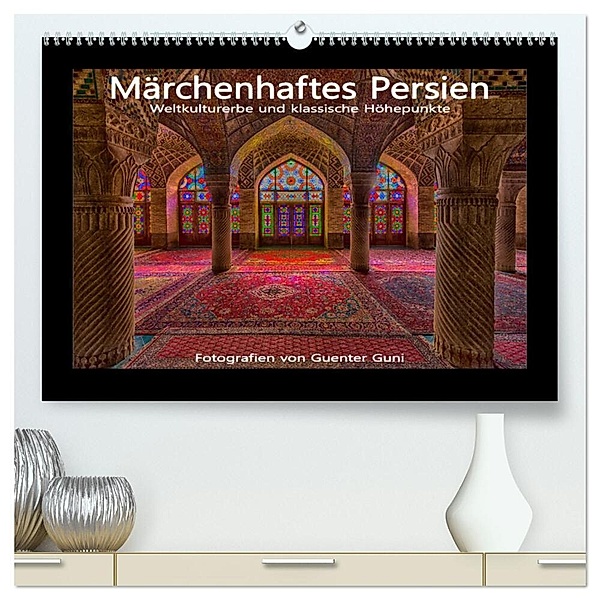 Märchenhaftes Persien - Weltkulturerbe und klassische Höhepunkte (hochwertiger Premium Wandkalender 2024 DIN A2 quer), Kunstdruck in Hochglanz, Guenter Guni