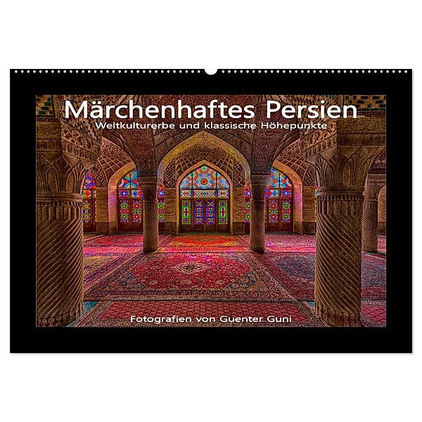 Märchenhaftes Persien - Weltkulturerbe und klassische Höhepunkte (Wandkalender 2025 DIN A2 quer), CALVENDO Monatskalender, Calvendo, Guenter Guni