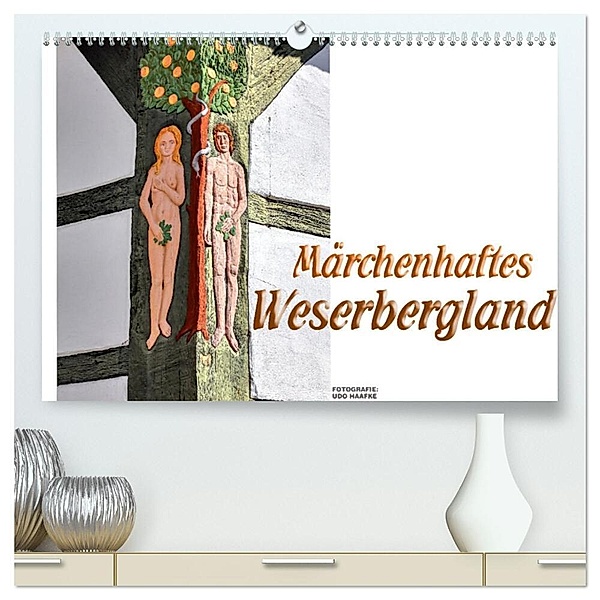 Märchenhaftes Weserbergland (hochwertiger Premium Wandkalender 2024 DIN A2 quer), Kunstdruck in Hochglanz, Udo Haafke