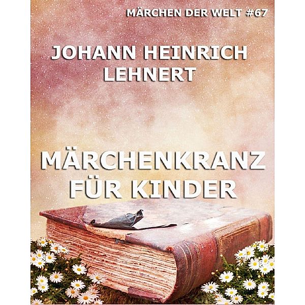 Märchenkranz für Kinder, Johann Heinrich Lehnert