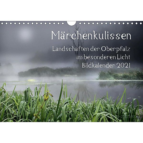 Märchenkulissen - Landschaften der Oberpfalz (Wandkalender 2021 DIN A4 quer), Hans Zitzler